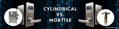 Cylindrical Locks Vs. Mortise Locks